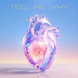 TELL ME WHY - Single
